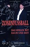 Zonenfußball: Das Spielen mit Raum und Zeit