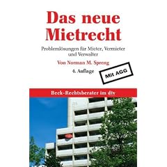 Das neue Mietrecht: Probleml�sungen f�r Mieter, Vermieter und Verwalter Mit AGG