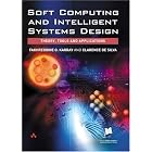 Soft Computing and Intelligent Systems Design: Theory, Tools and... by Fakhreddine O. Karray and Clarence W. De Silva