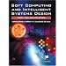 Soft Computing and Intelligent Systems Design: Theory, Tools and Applications