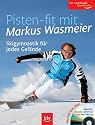 Pisten-fit mit Markus Wasmeier: Skigymnastik für jedes Gelände. DVD zum Üben. Special: Kamera-Abfahrten aus dem Weltcup