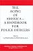 The Aging of America- A Handbook for Police Officers