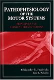 Pathophysiology of the Motor Systems: Principles and Clinical Presentations