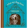 What My Dog Does: A Journal for Dogs (And the Peop&hellip by Jim Dratfield