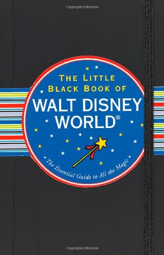 Little Black Book of Walt Disney World: The Essential Guide to All the Magic (Travel Guide) (Little Black Books (Peter Pauper Paperback))