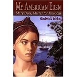 My American Eden: Mary Dyer, Martyr for Freedom