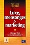 Luxe, mensonges & marketing : Mais que font les marques de luxe ?