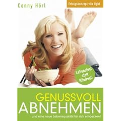 Genussvoll abnehmen. Lebenslust statt Kilofrust - eine neue Lebenqualität für sich entdecken (Taschenbuch)