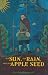 The Sun, the Rain, and the Apple Seed: A Novel of Johnny Appleseed's Life (Aesop Accolades (Awards))