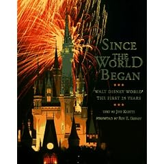 SINCE THE WORLD BEGAN: WALT DISNEY WORLD: THE FIRST 25 YEARS