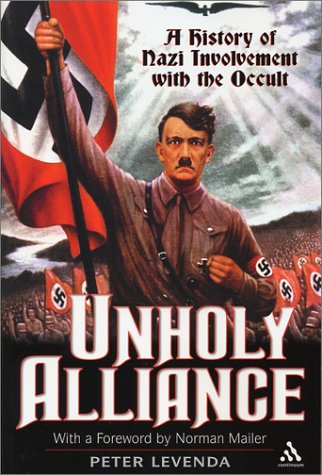 Unholy Alliance: A History of the Nazi Involvement With the Occult