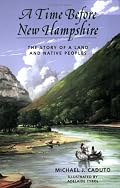 A Time Before New Hampshire: The Story of a Land and Native Peoples