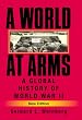 A WORLD AT ARMS: A GLOBAL HIST