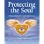Protecting the Soul: Safeguarding Your Spiritual Journey
