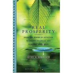 Real Prosperity: Using the Power of Intuition to Create Financial and Spiritual Abundance