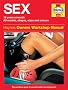 Sex: 16 Years Onwards, All Models, Shapes, Sizes and Colours- The Practical Guide to Sexual Health and Enjoyment (Haynes Owners Workshop Manual)