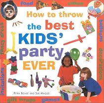 How to Throw the Best Kid's Party Ever