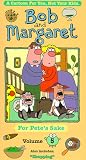 Bob and Margaret, Vol. 5: For Pete's Sake [VHS]