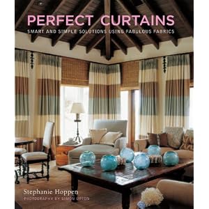 Perfect Curtains: Smart and Simple Solutions Using Fabulous Fabrics