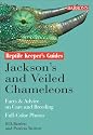 Jackson's and Veiled Chameleons: Facts & Advice on Care and Breeding (Reptile Keeper's Guide)
