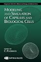 Modeling and Simulation of Capsules and Biological Cells