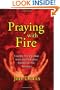 Praying With Fire: Change Your World with the Powerful Prayers of the Apostles