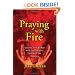 Praying With Fire: Change Your World with the Powerful Prayers of the Apostles