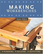 Making Workbenches: Planning, Building, Outfitting
