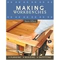 Making Workbenches: Planning, Building, Outfitting