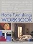 The Home Furnishings Workbook: An Authoritative Guide to All of Your Home Furnishing Problems