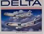 Delta: An Airline and Its Aircraft : The Illustrated History of a Major U.S. Airline and the People Who Made It