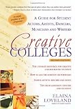 Creative Colleges: A Guide for Student Actors, Artists, Dancers, Musicians, and Writers