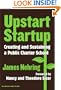 Upstart Startup: Creating and Sustaining a Public Charter School (Series on School Reform, 34)