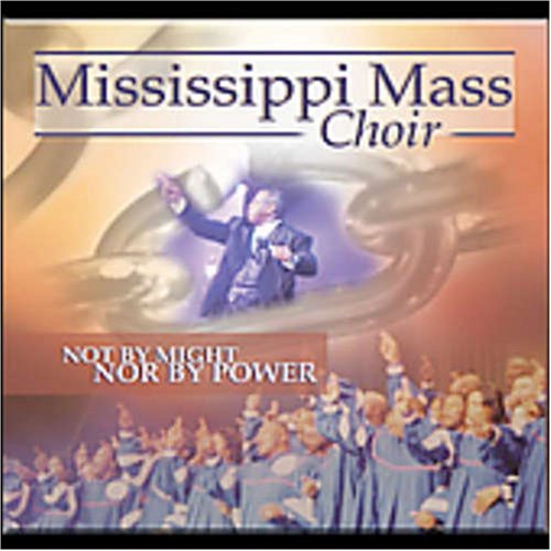 Mississippi Mass Choir - Not by Might Nor by Power - Zortam Music