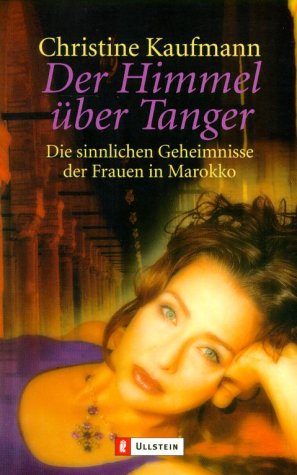 City Travel Guides Discounted  Bücher : Der Himmel über Tanger: Die sinnlichen Geheimnisse der Frauen in Marokko