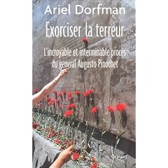 Exorciser la terreur : L'Incroyable et Interminable proc�s du g�n�ral Augusto Pinochet