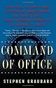 Command of Office: How War, Secrecy, And Deception Transformed the Presidency, from Theodore Roosevelt to George W. Bush