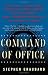 Command of Office: How War, Secrecy, And Deception Transformed the Presidency, from Theodore Roosevelt to George W. Bush
