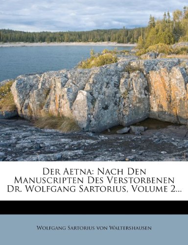 Produkt-Bild: Der Aetna: Nach Den Manuscripten Des Verstorbenen Dr. Wolfgang Sartorius, Volume 2...