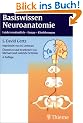 Basiswissen Neuroanatomie: Leicht verst�ndlich, knapp, klinikbezogen