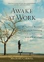 Awake at Work: 35 Practical Buddhist Principles for Discovering Clarity and Balance in the Midst of Work's Chaos
