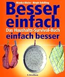 Besser einfach - einfach besser. Das Haushalts-Survival-Buch
