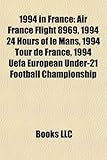 1994 in France: Air France Flight 8969, 1994 24 Hours of Le Mans, 1994 Tour de France, 1994 Uefa European Under-21 Football Championsh-