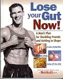 Lose Your Gut Now! A Man's Plan for Shedding Pounds and Getting in Shape