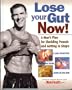 Lose Your Gut Now! A Man's Plan for Shedding Pounds and Getting in Shape
