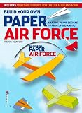 Build your own paper air force : amazing plane designs to print, fold and fly
