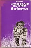 Antonio Gramsci and the party : the prison years
