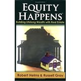 Equity Happens: Building Lifelong Wealth with Real Estate