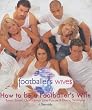 How to be a Footballer's Wife