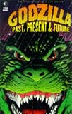 Godzilla: Past, Present and Future: Past, Present and Future Vol 2